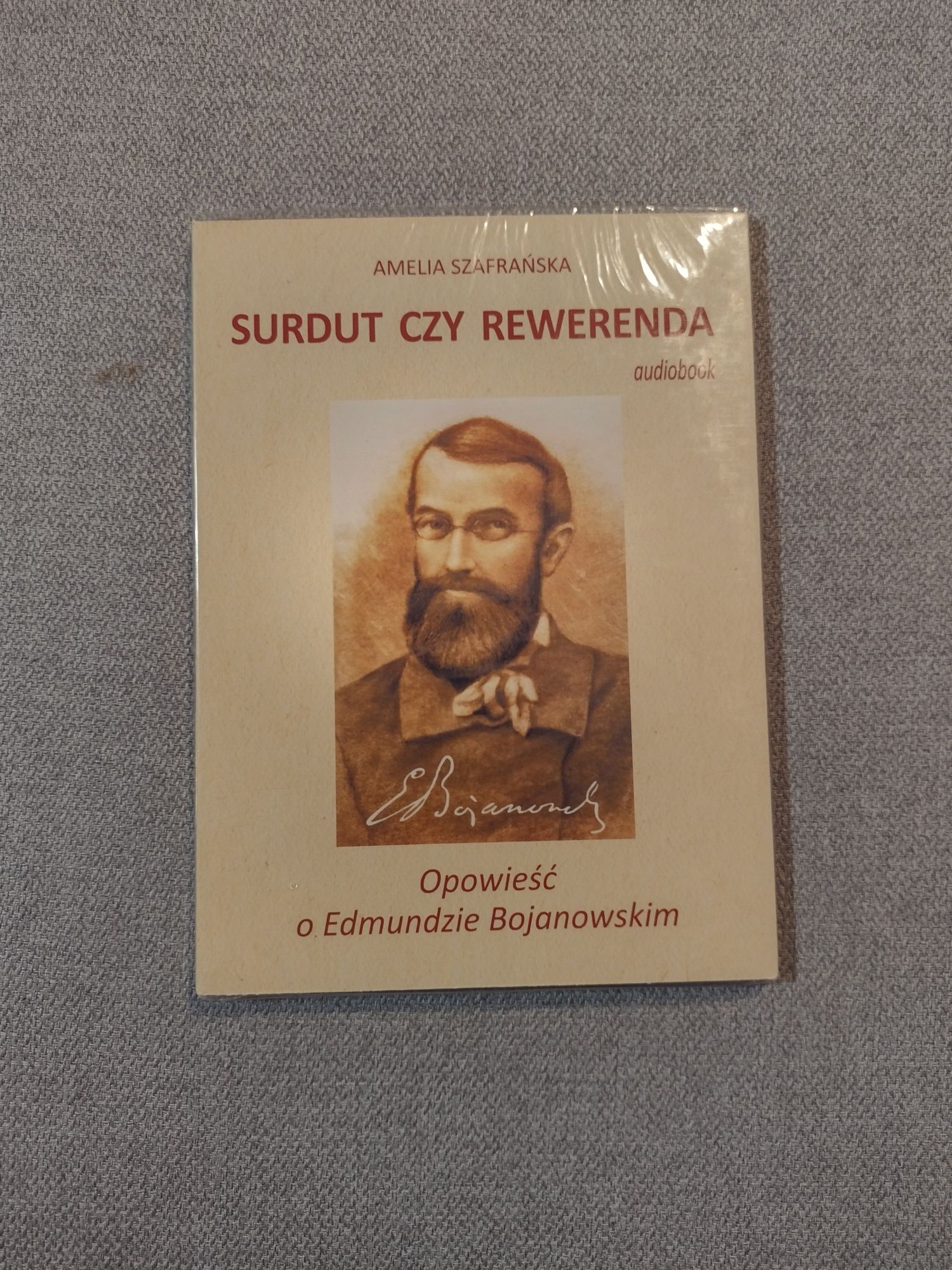 Surdut czy rewerenda. Opowieść o Edmundzie Bojanowskim/A. Szafrańska