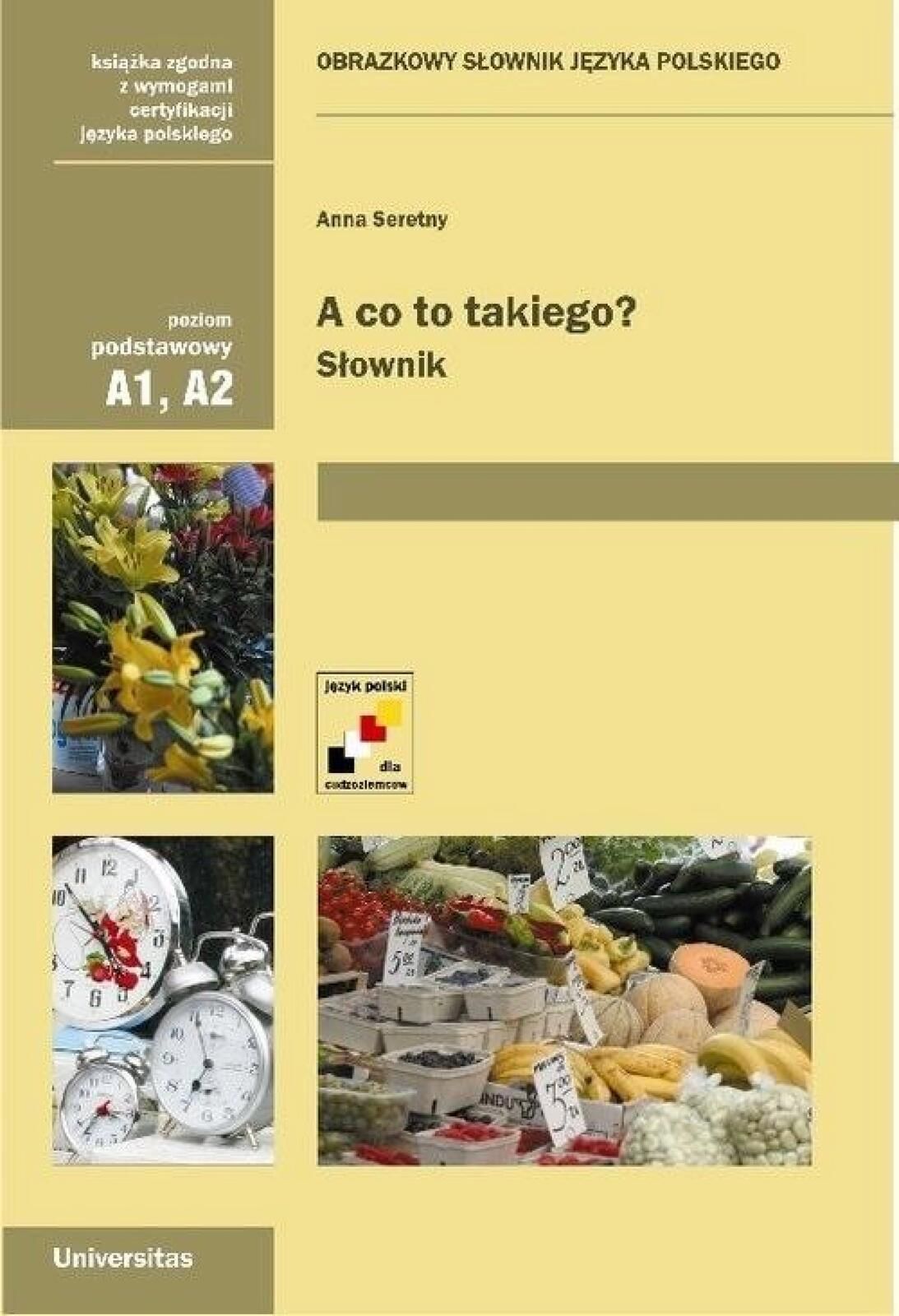 A co to takiego? Obrazkowy słownik j. polskiego Universitas Anna