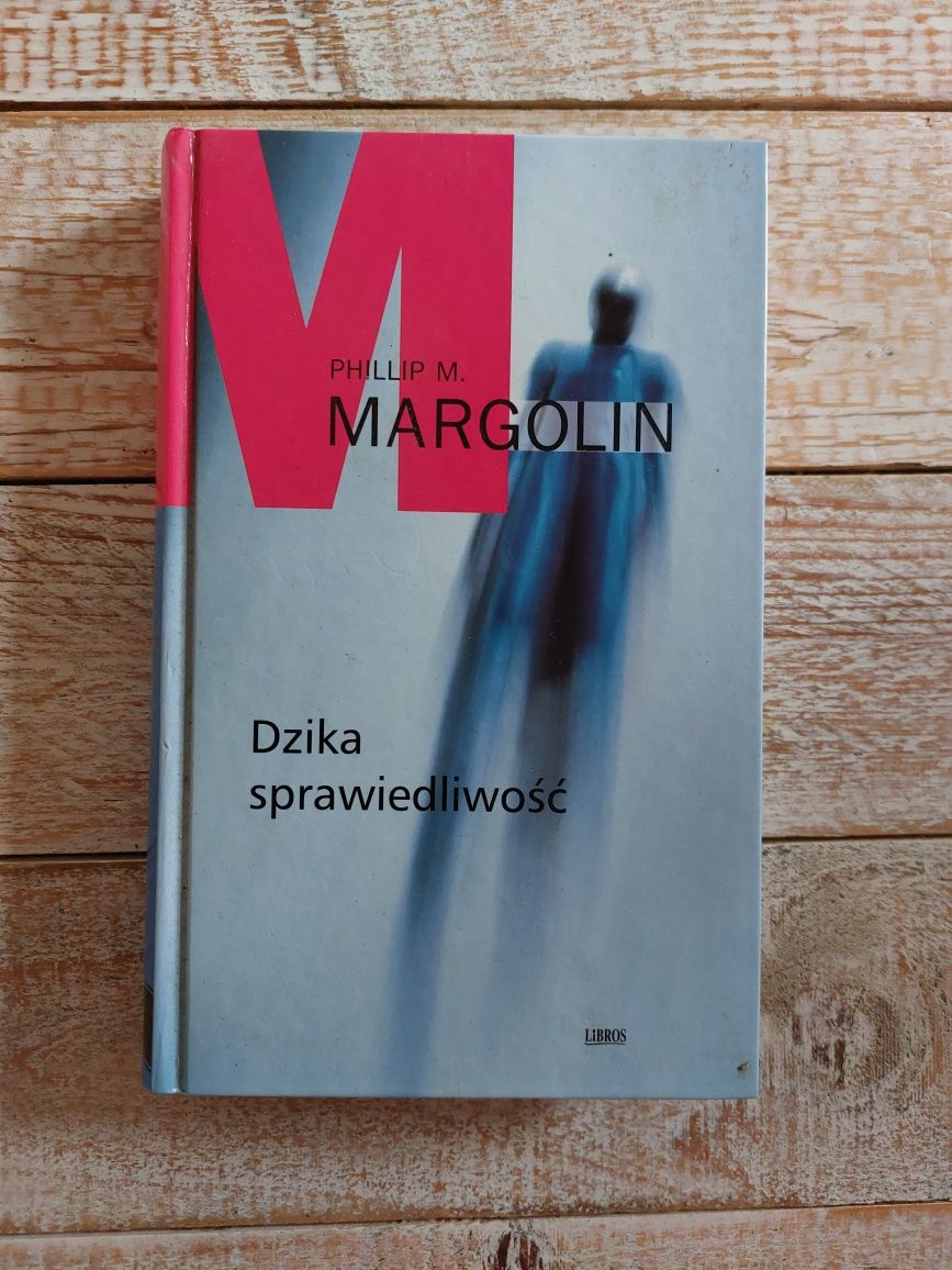 Dzika sprawiedliwość. Phillip M. Margolin