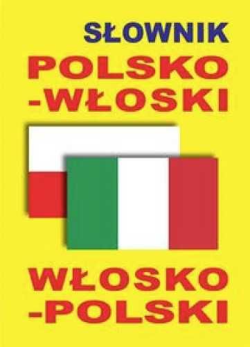 Słownik polsko - włoski włosko - polski - praca zbiorowa