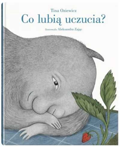 Co lubią uczucia? - Tina Oziewicz, Aleksandra Zając