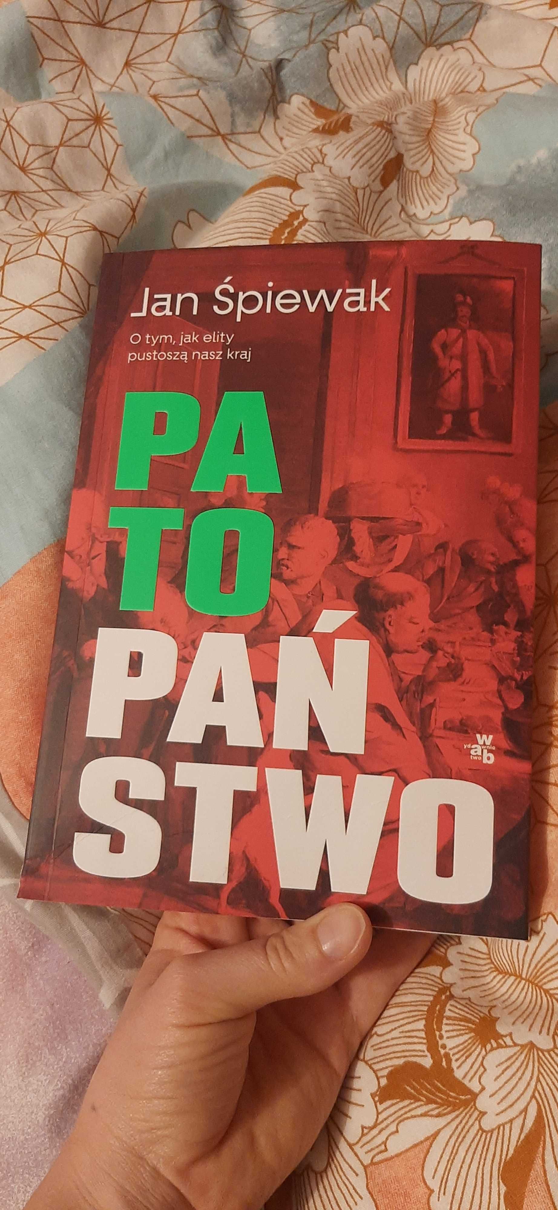 Patopaństwo. O tym, jak elity pustoszą nasz kraj Jan Śpiewak
