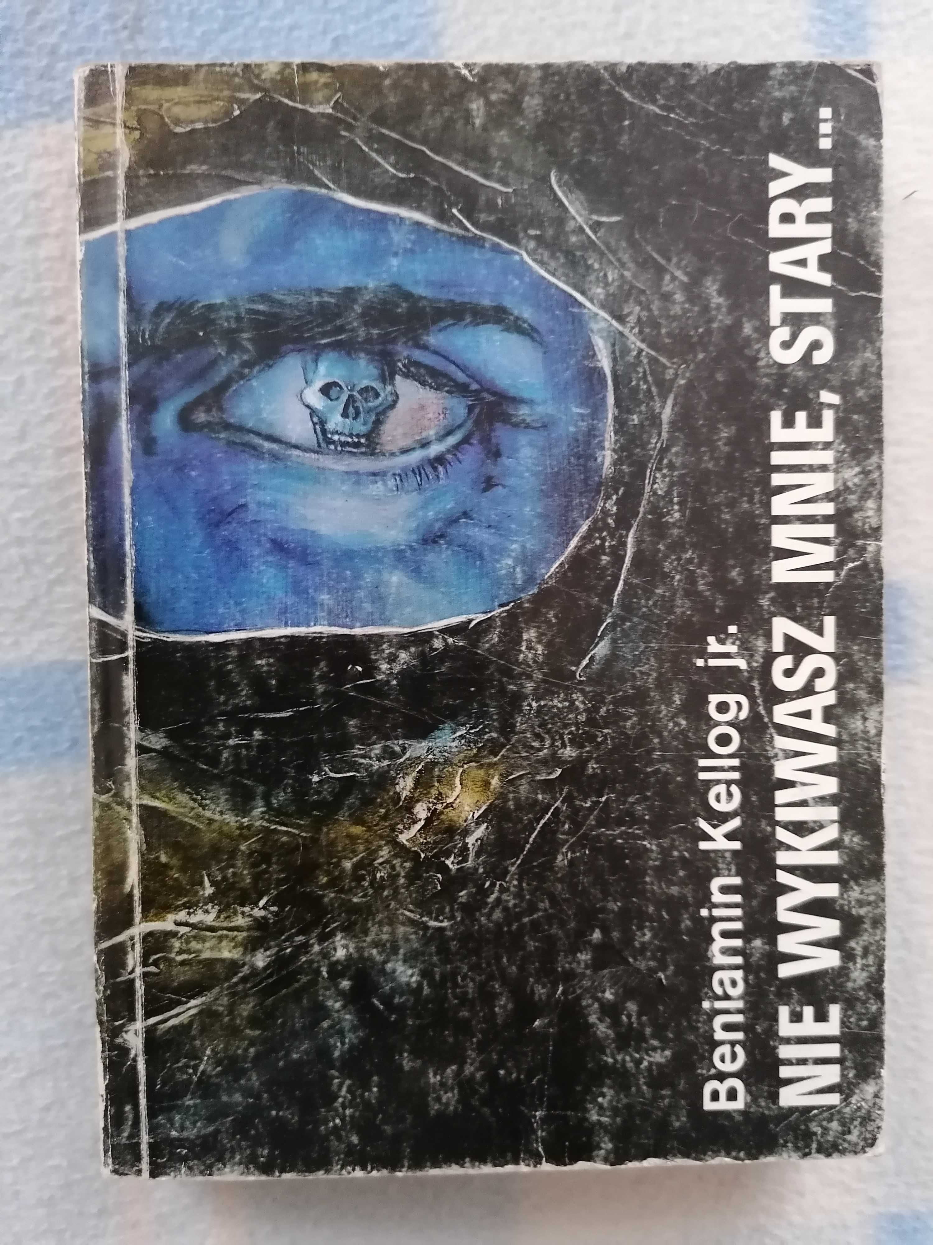 Książka Nie wykiwasz mnie, stary B. Kellog jr