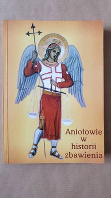 Aniołowie w historii zbawienia - Ks. Marian Polak