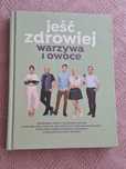 Jeść zdrowiej warzywa i owoce