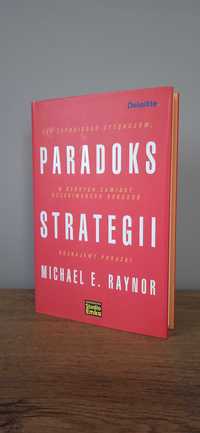 Paradoks strategii - Michael E. Raynor