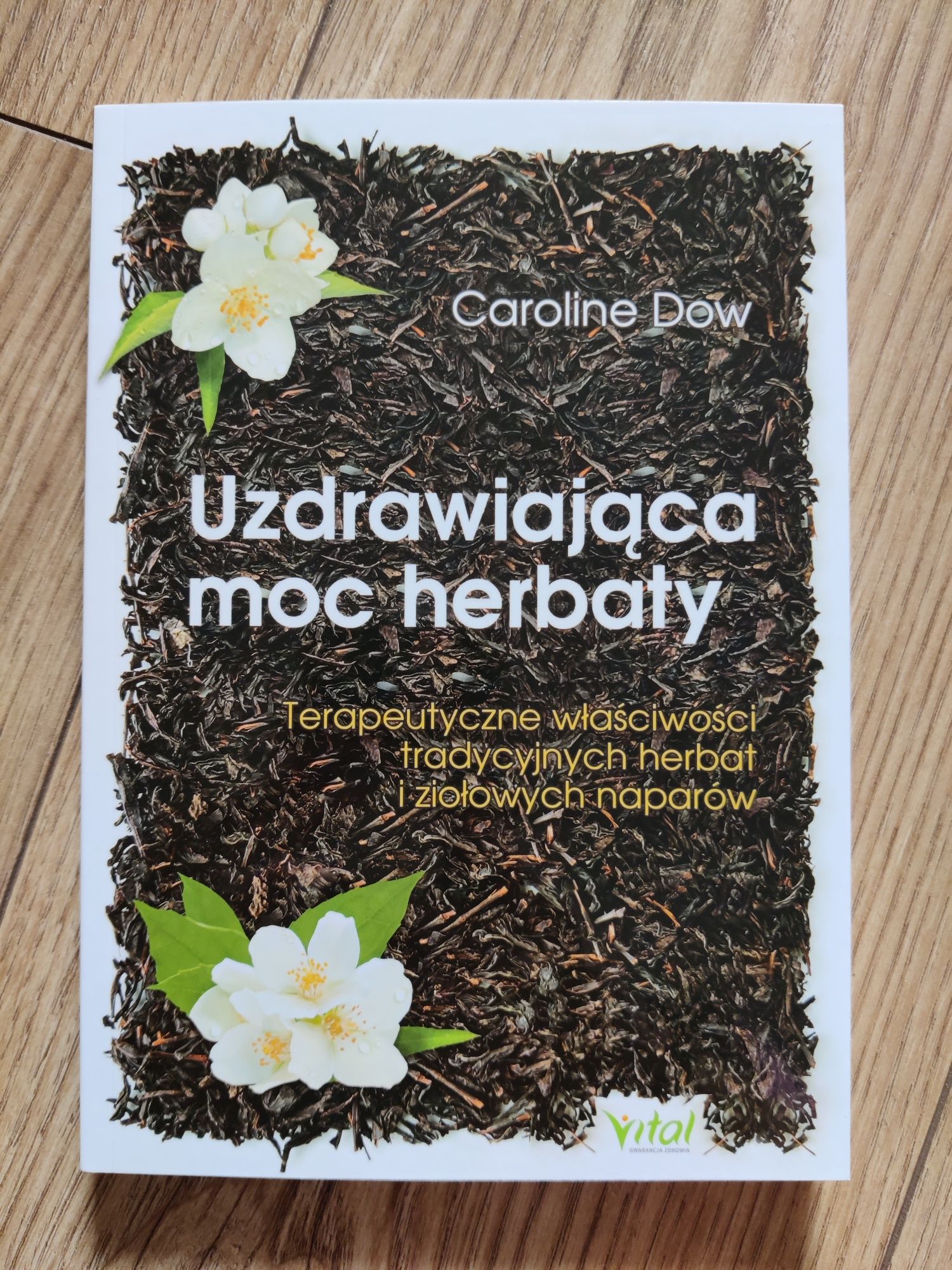 Uzdrawiająca moc herbaty Caroline dow