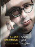 Grunt pod nogami. Ks Kaczkowski