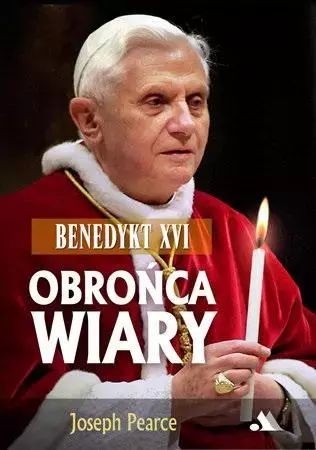 Benedykt XVI. Obrońca wiary. Wydawnictwo AA