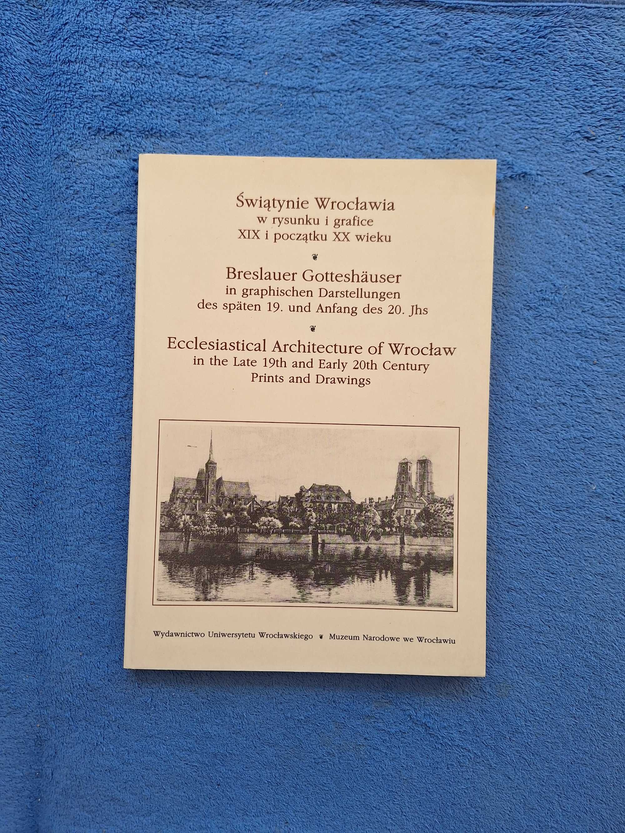 Świątynie Wrocławia w rysunku i grafice XIX/XX    j. polski niem. ang.