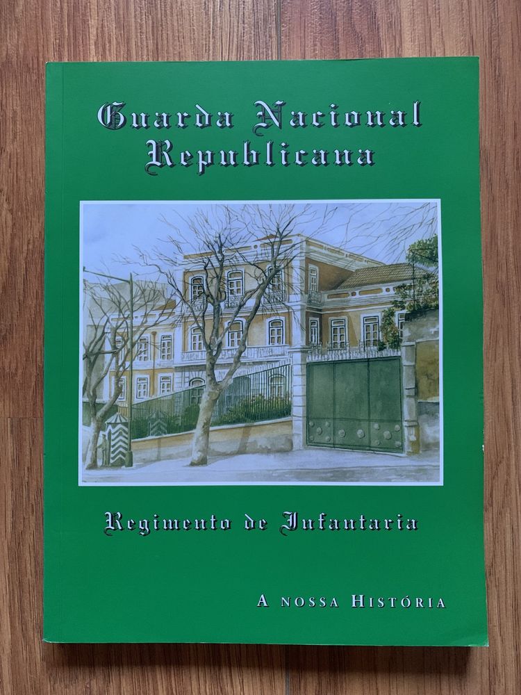 Guarda Nacional Republicana - Regime de Infantaria - Monografia