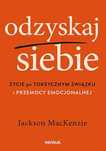 Odzyskaj siebie. Życie po toksycznym związku
Autor: Jackson MacKenzie