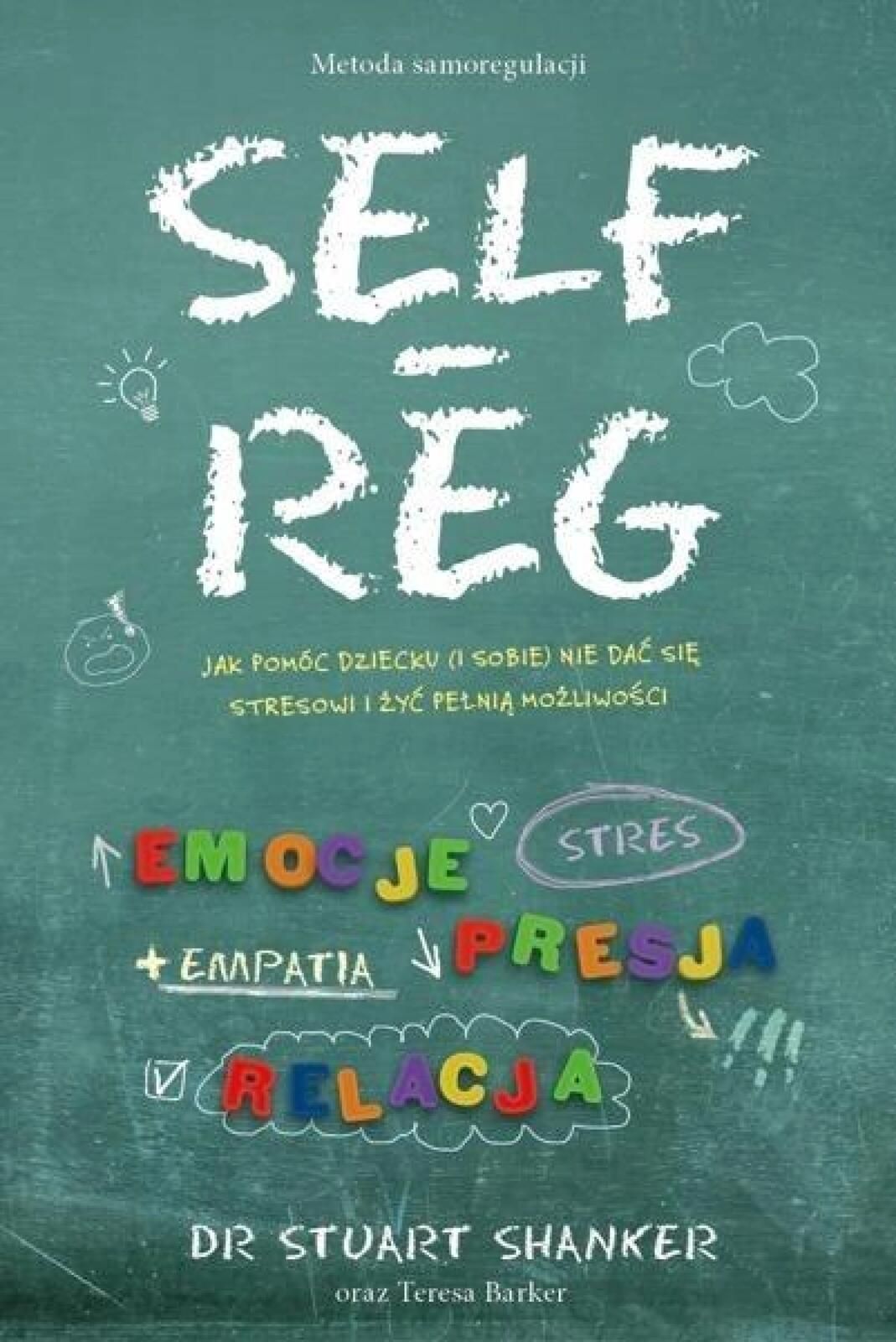 SELF-REG Mamania Stuart Shanker Rok wydania: 2016, oprawa: broszurowa