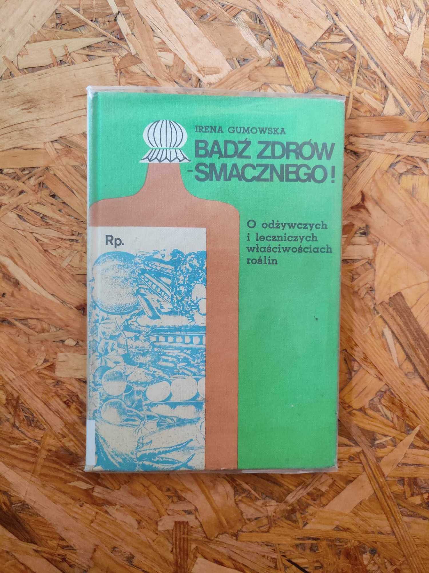 Bądź zdrów - smacznego. Irena Gumowska