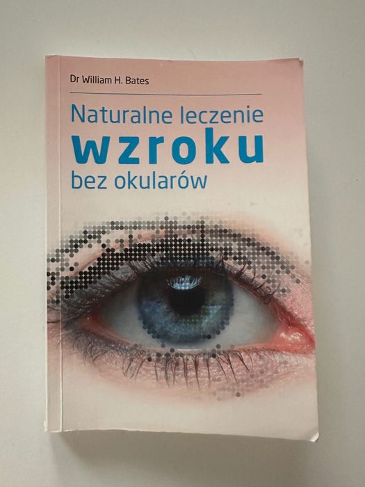 Naturalne leczenie wzroku bez okularów
Bates William