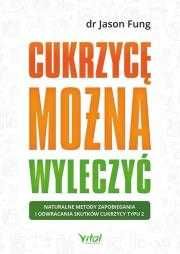 Cukrzycę można wyleczyć MK
Autor: Jason Fung