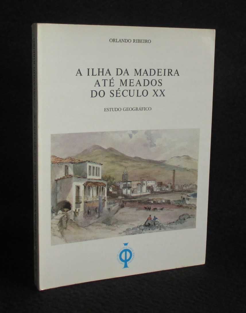 Livro A Ilha da Madeira até meados do século XX Estudo Geográfico
