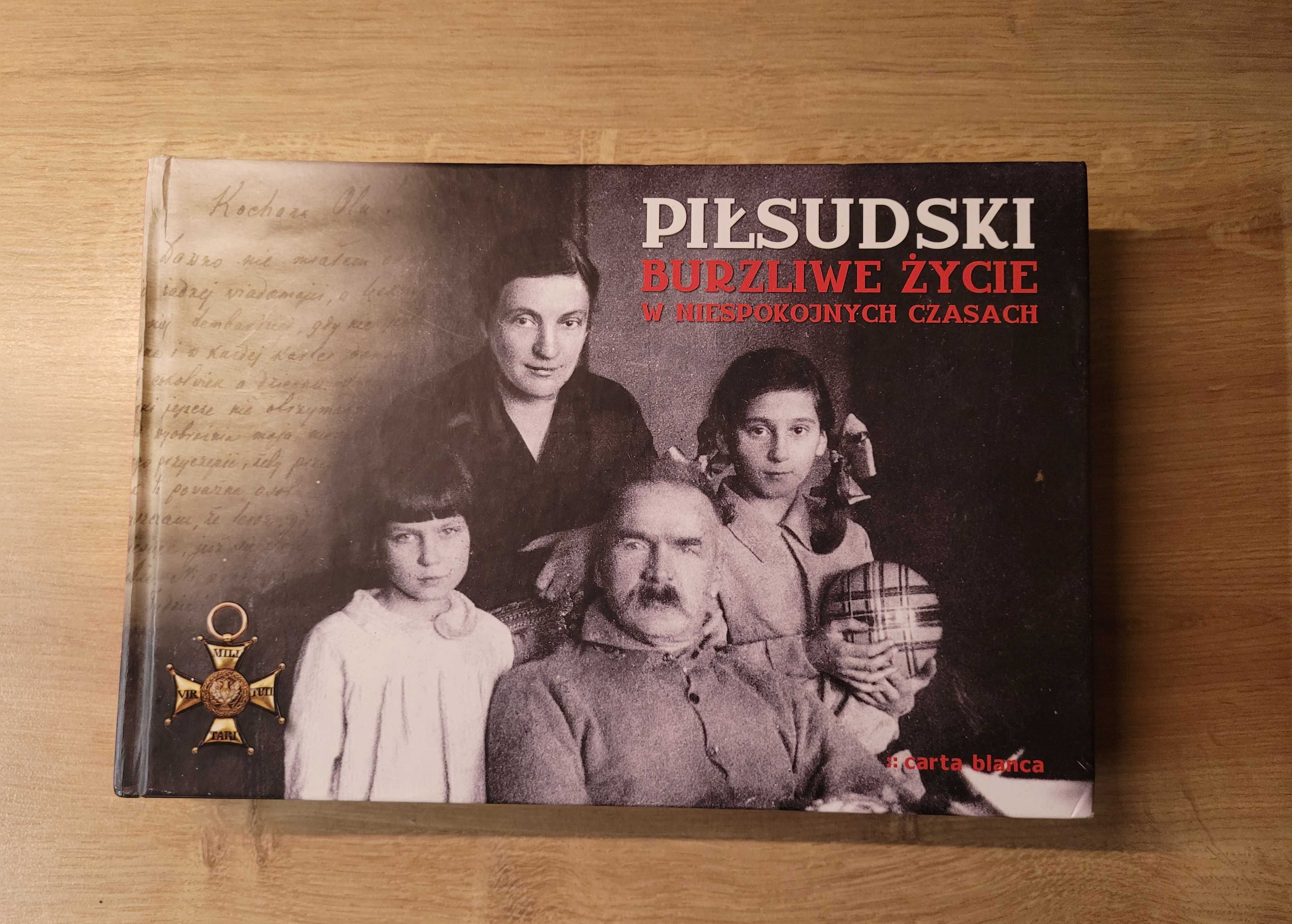 Książka - Piłsudski Burzliwe życie w niespokojnych czasach - NOWA