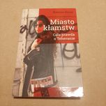 Miasto kłamstw. Cała prawda o Teheranie - Ramita Navai