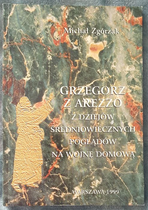 Grzegorz z Arezzo. Z dziejów średniowiecznych poglądów na wojnę domową