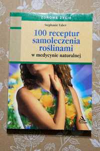 100 receptur samoleczenia roślinami w medycynie naturalnej. Faber