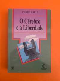 O Cérebro e a Liberdade - Pierre Karli