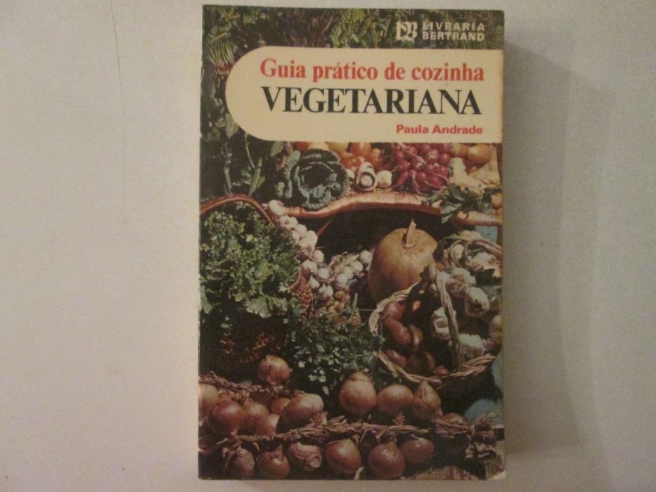 Guia prático de cozinha Vegetariana- Paula Andrade