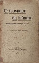 Livro  Ref Cx B- J. A. D´Oliveira Mascarenhas - O Trovador da infanta