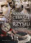 Najgorsi cesarze starożytnego Rzymu. Prószyński