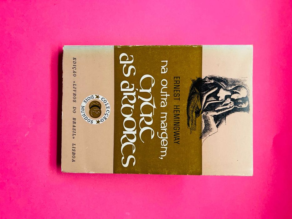 Ernest Hemingway - Na Outra Margem Entre as Árvores