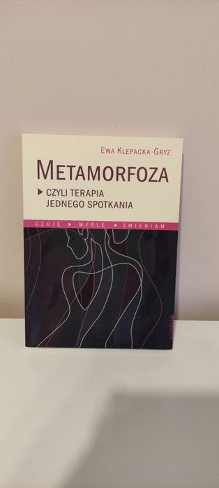 Metamorfoza czyli terapia jednego spotkania Ewa Klepacka-Gryz