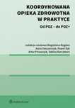 Koordynowana opieka zdrowotna w praktyce Wolters Kluwer praca zbiorowa