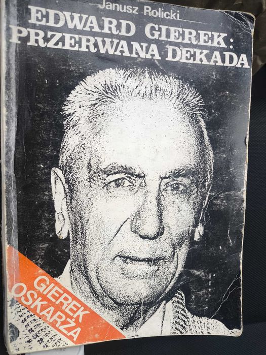 Janusz Rolicki - Edward Gierek przerwana dekada