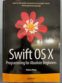 Swift OS X Programming for Absolute Beginners, Wallace Wang
