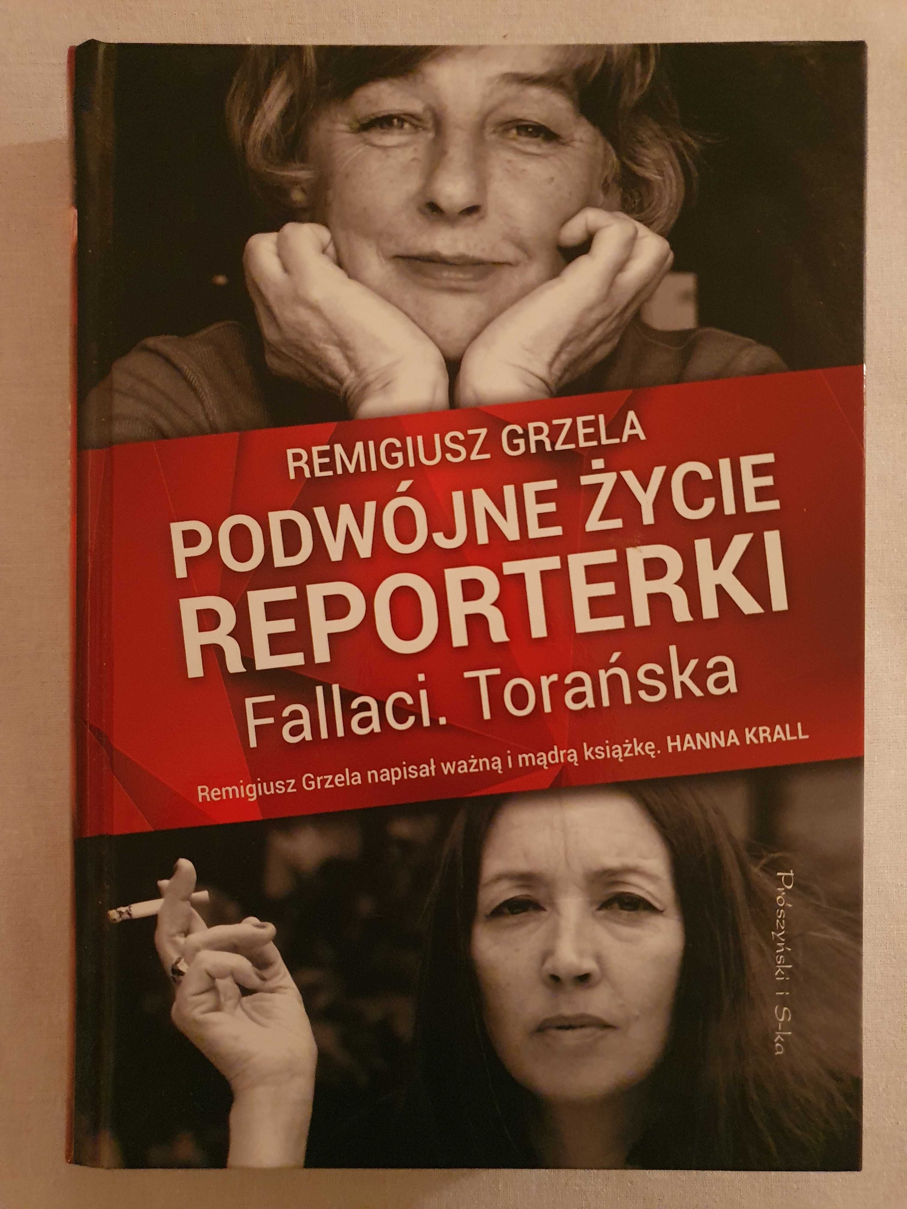 Podwójne Życie Reporterki. Fallaci. Torańska - Remigiusz Grzela