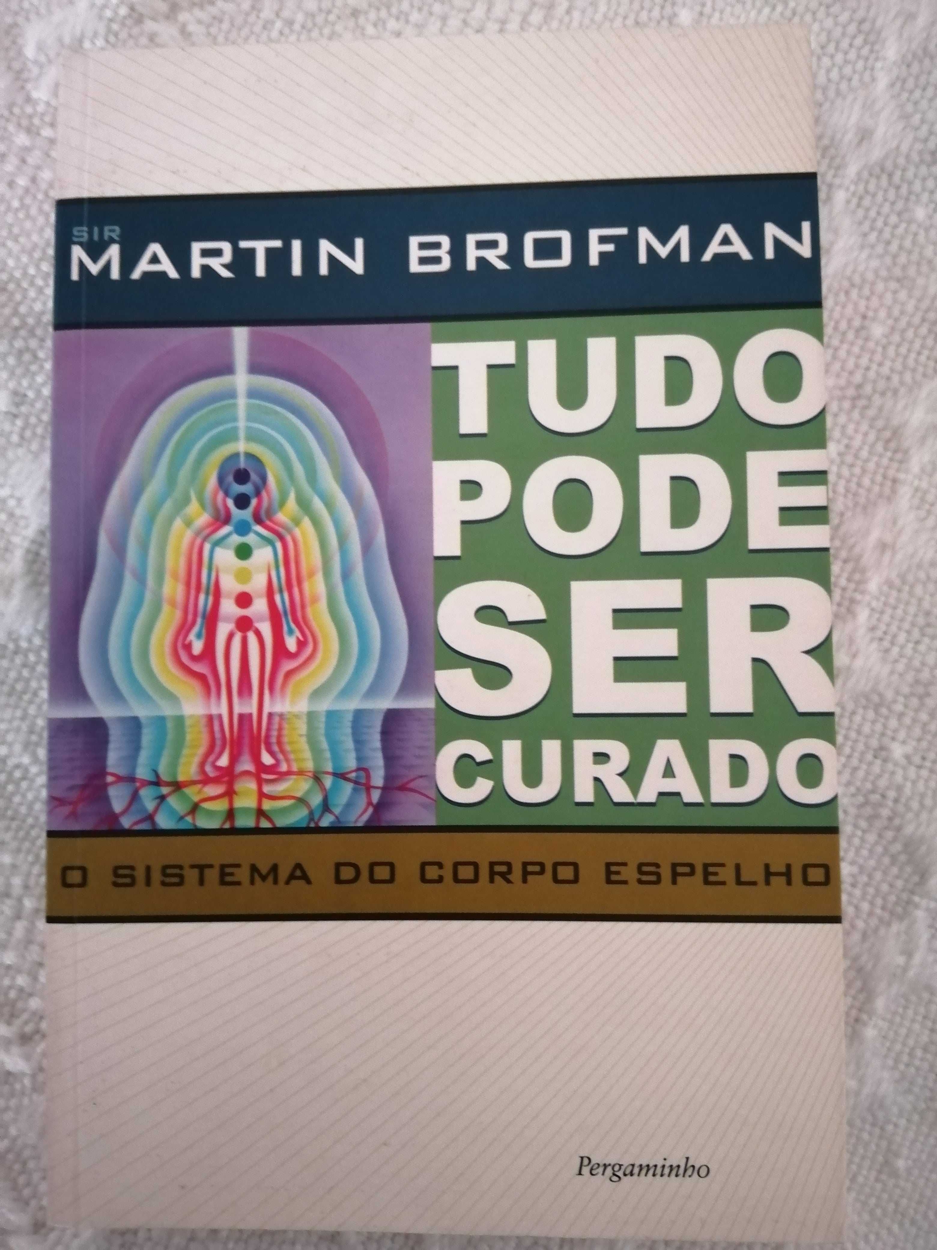 Tudo Pode Ser Curado (Martin Brofman) (O Sistema do Corpo Espelho)