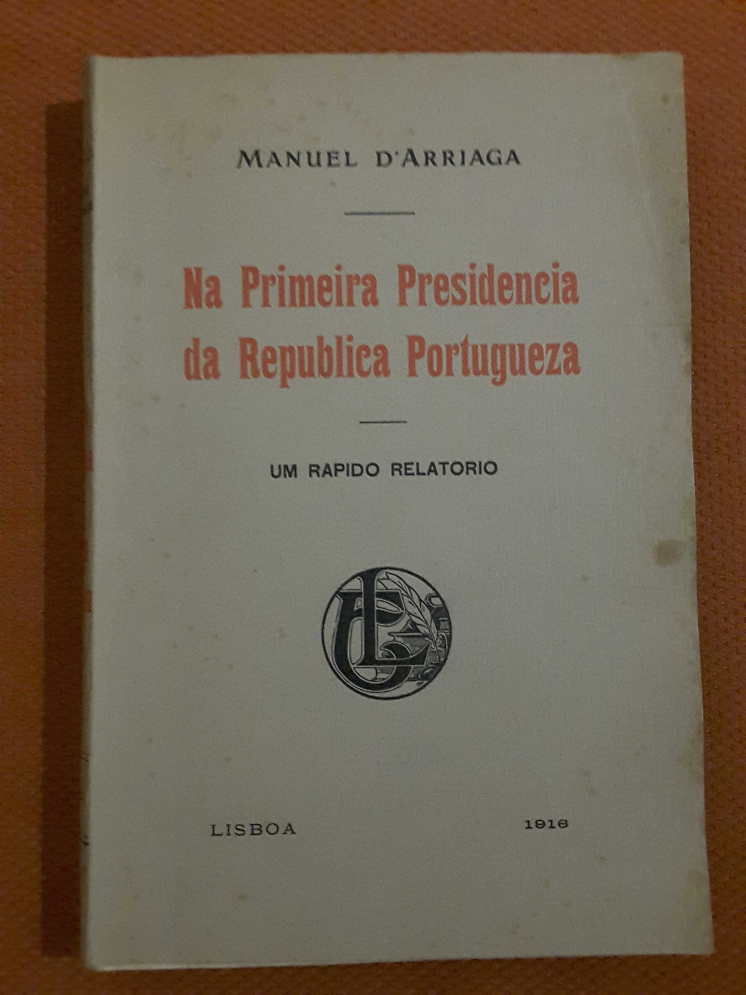 Arriaga: Na Presidência (1916) / O Dictador e a Dictadura (1915)