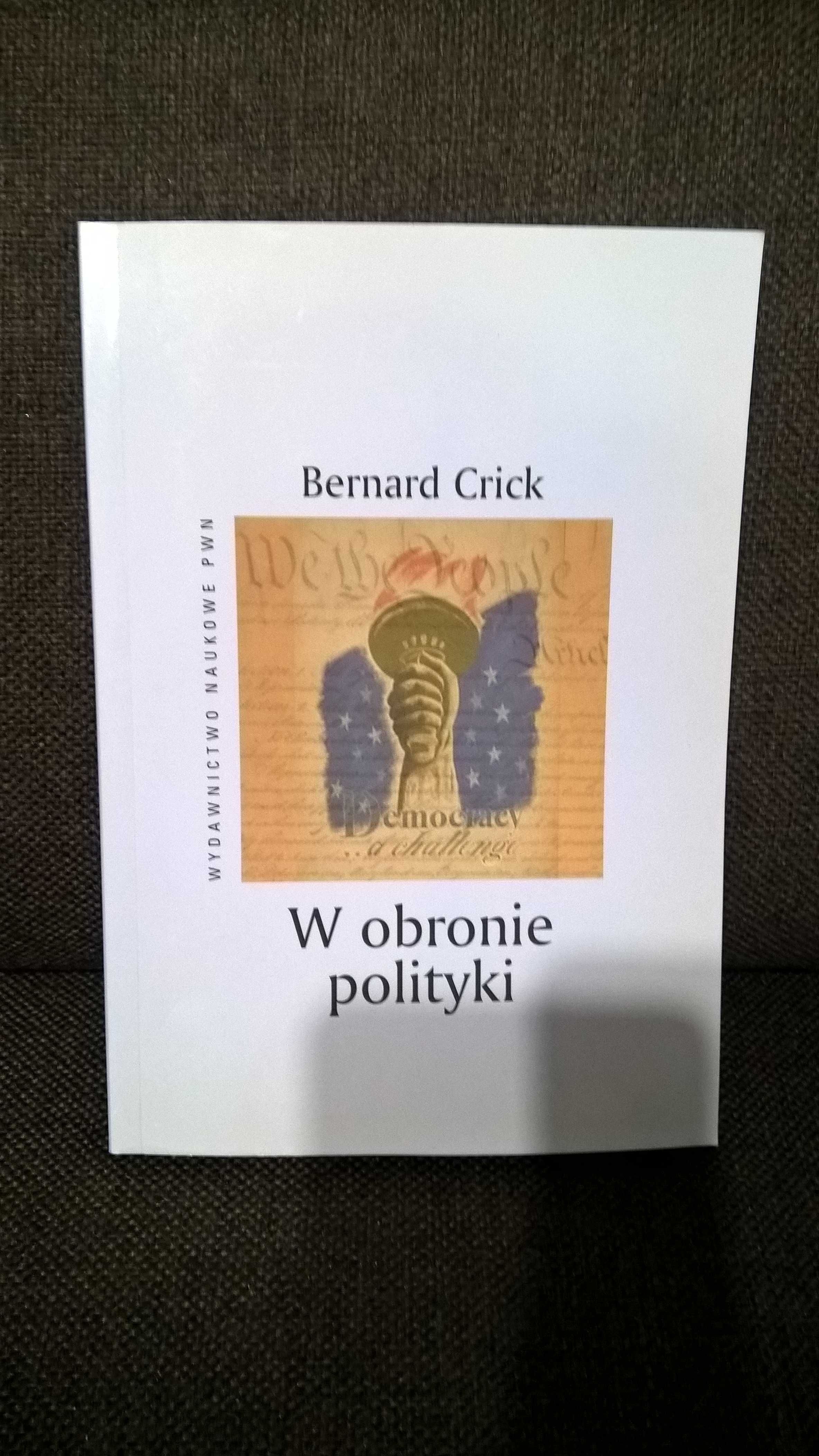 W obronie polityki Bernard Crick (jak nowa)