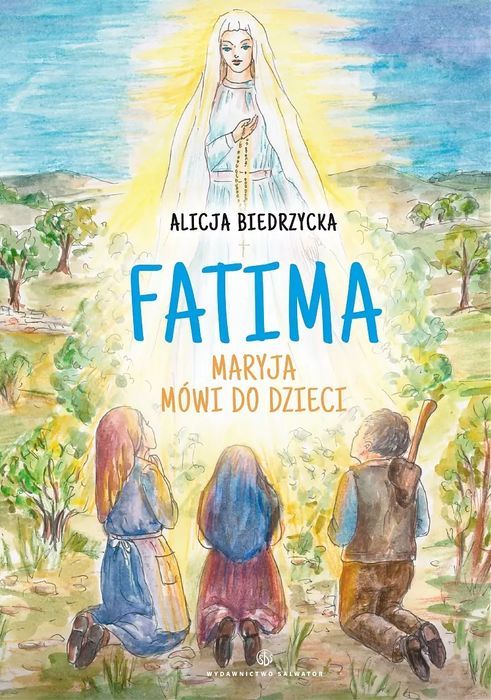 Fatima. Maryja Mówi Do Dzieci Alicja Biedrzycka Nowa