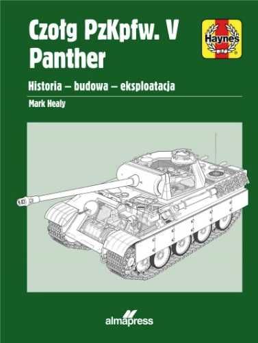 Czołg PzKpfw. V Panther. Historia budowa.. - Mark Healy, Jerzy Majszc