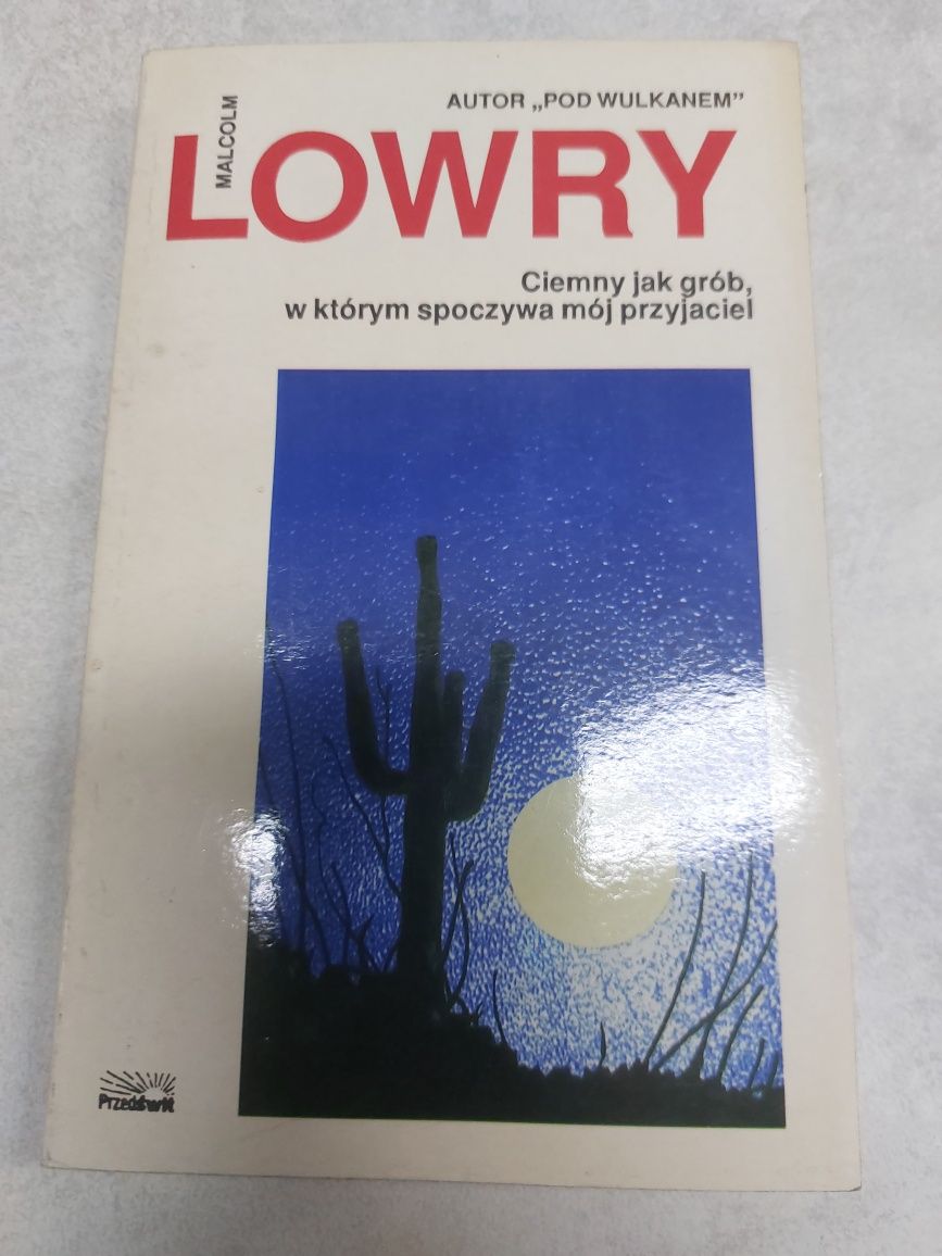 Ciemny jak grób, w którym spoczywa mój przyjaciel. Malcolm Lowry