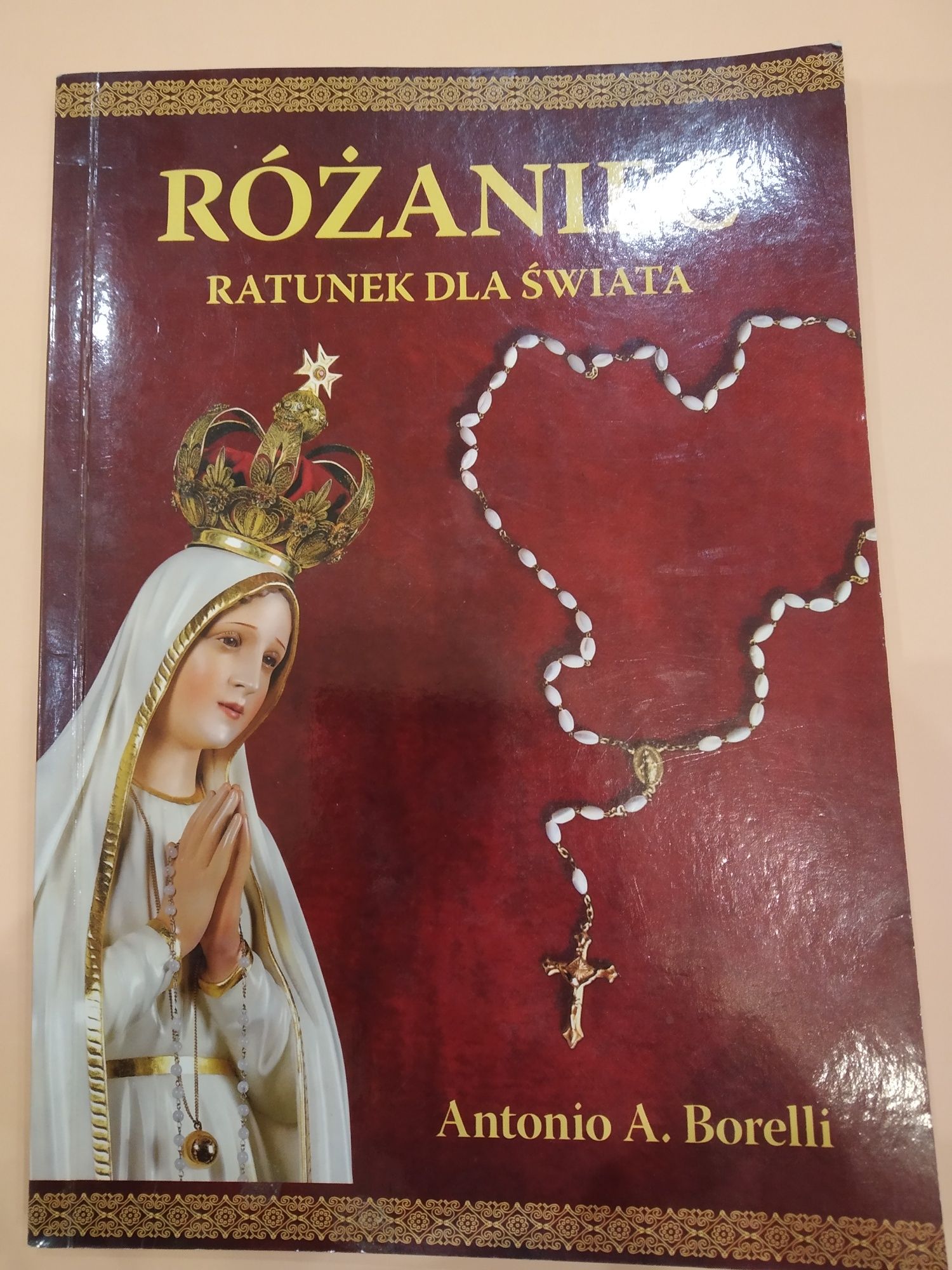 Różaniec ratunek dla świata Antonio A. Borelli