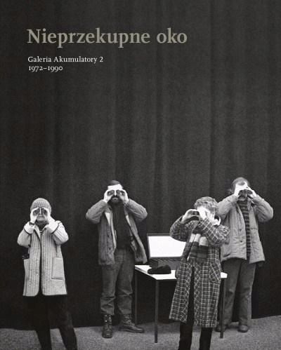 Nieprzekupne Oko. Galeria Akumulatory 2, 1972, 1990