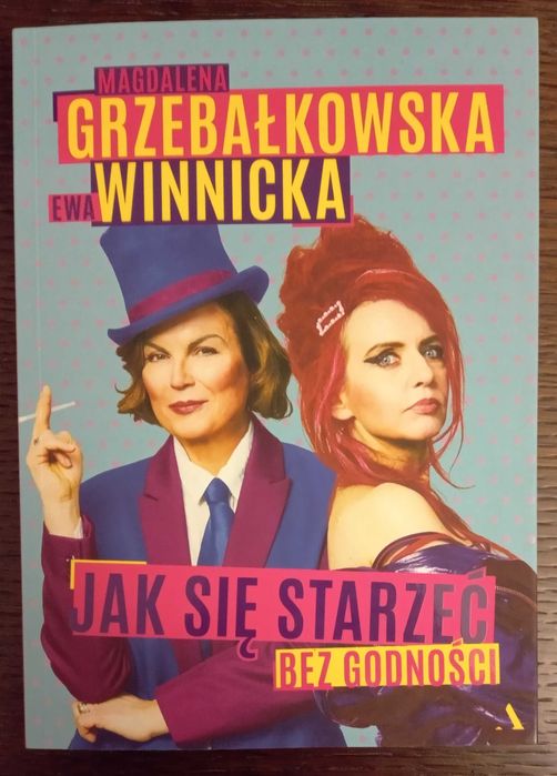 Jak się starzeć bez godności - Magdalena Grzebałkowska, Ewa Winnicka