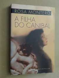 A Filha do Canibal de Rosa Montero - 1ª Edição