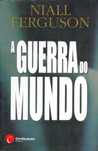 13208

A Guerra do Mundo
de Niall Ferguson