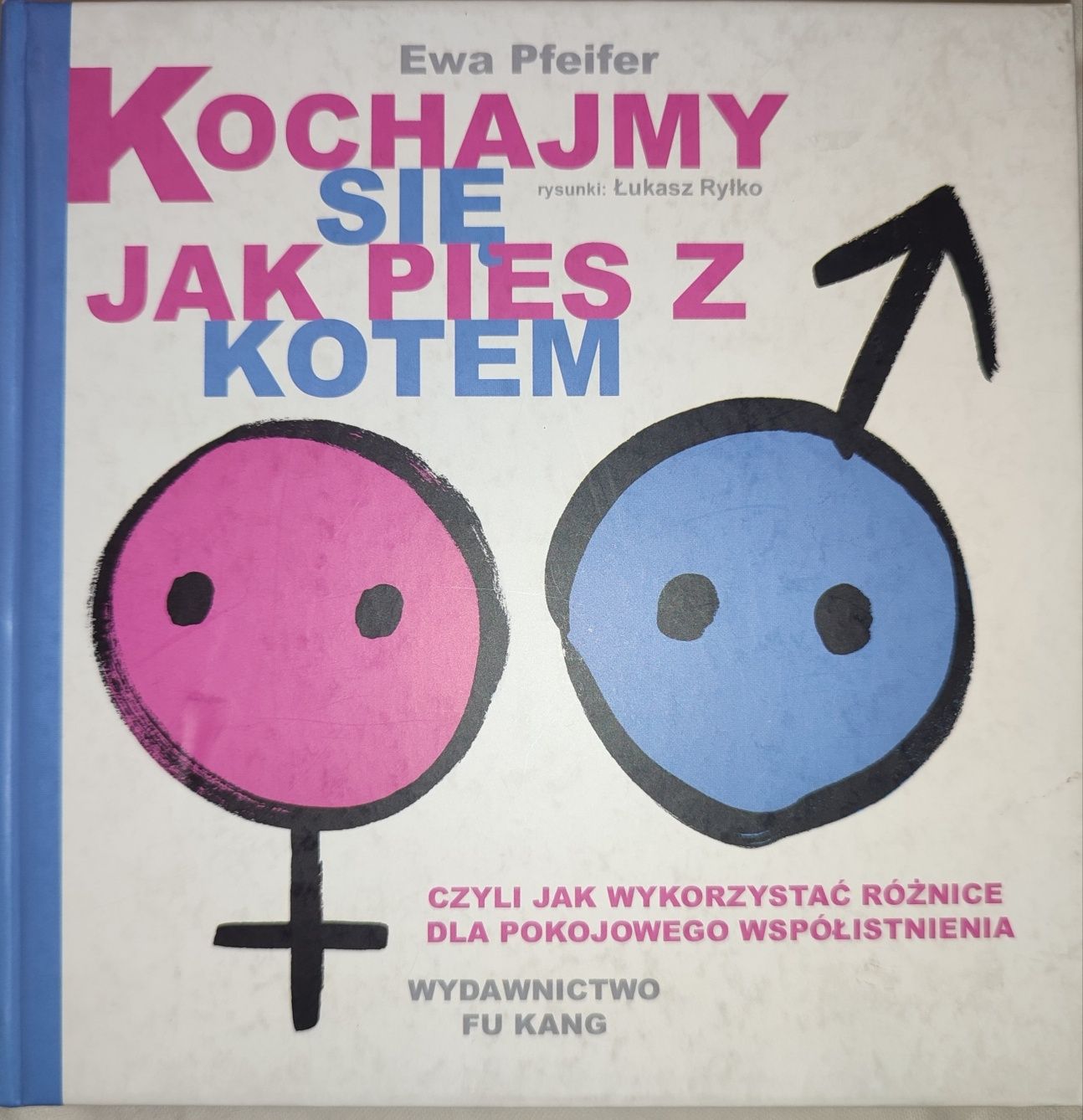 Książka Kochajmy się jak pies z kotem Ewa Pfeifer