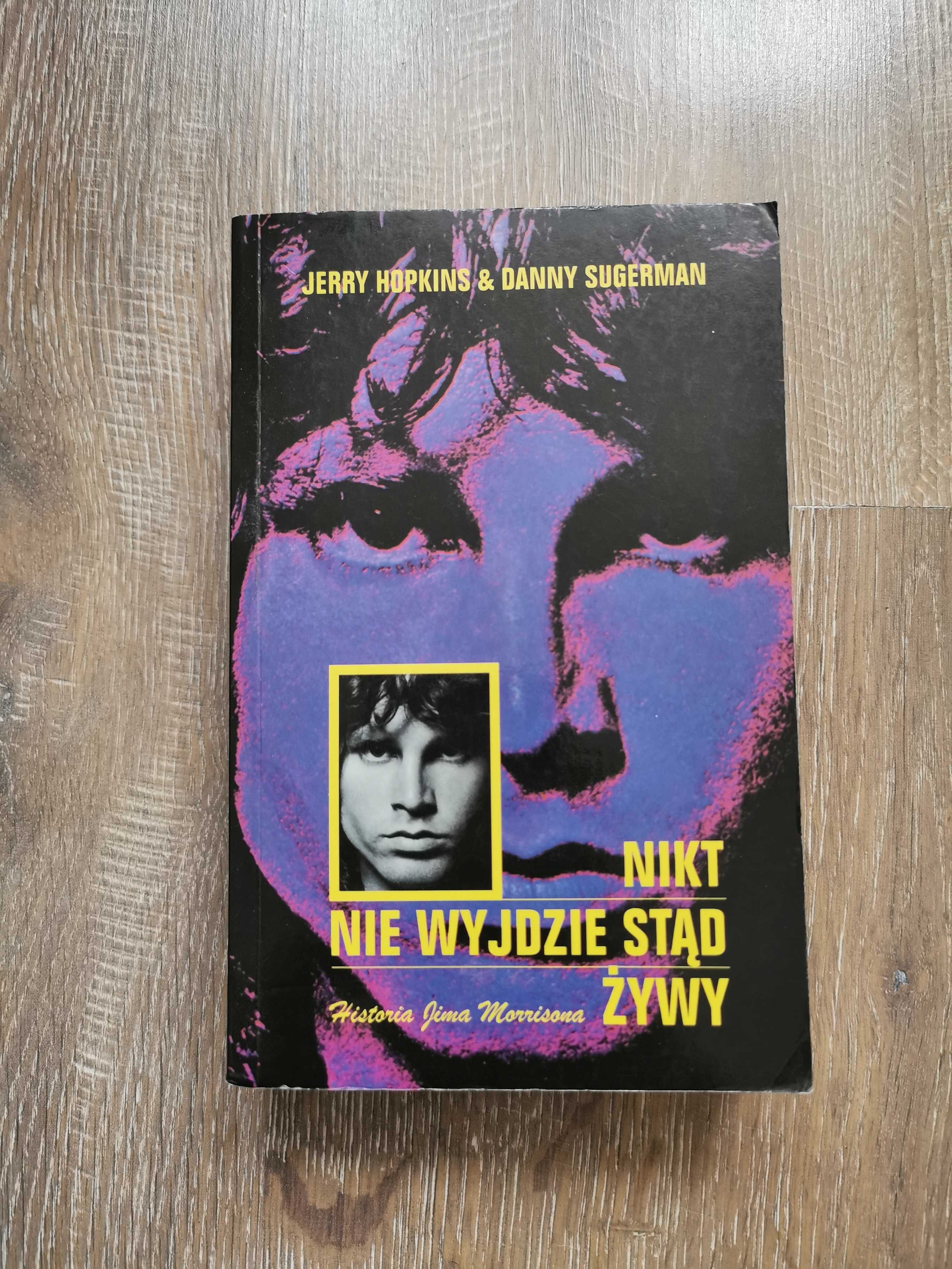 "Nikt nie wyjdzie stąd żywy" Jerry Hopkins i Danny Sugerman Biografia