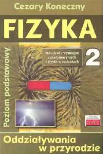 Fizyka 2. Oddziaływania w przyrodzie - Cezary Koneczny