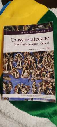 Czasy ostateczne. Nowa eschatologiczna Jezusa [Krzysztof Wons]